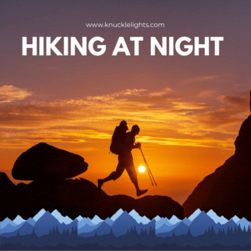 Hiking at Night. Is This Really a Thing?